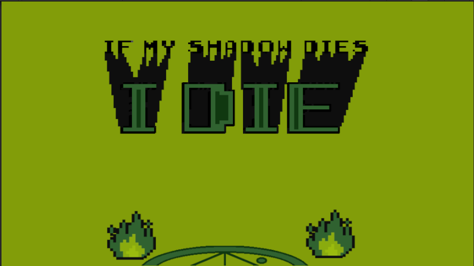 Games like If my shadow dies I die
