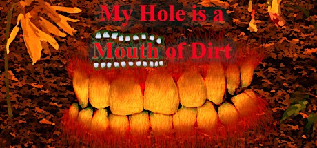 Games like My Hole is a Mouth of Dirt