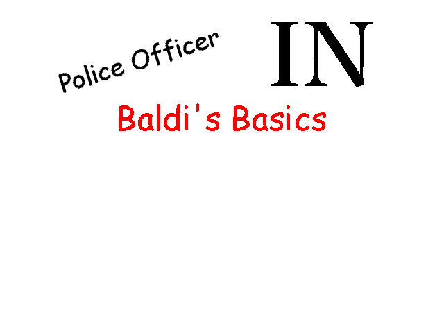 Games like Police Officer In Baldi's Basics