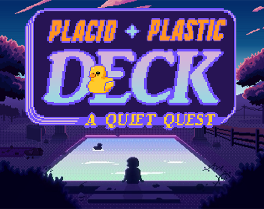 Placid Plastic Deck - A Quiet Quest Image