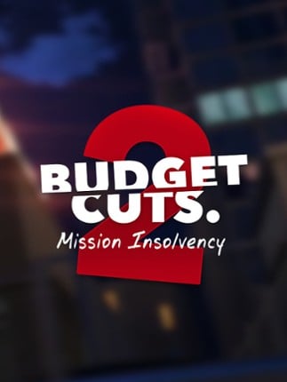 Budget Cuts 2: Mission Insolvency Image