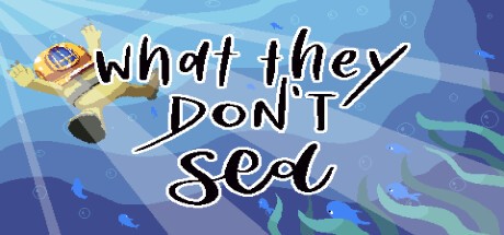 Games like What They Don't Sea
