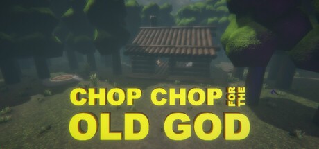 Games like CHOP CHOP FOR THE OLD GOD