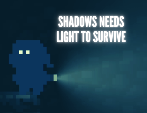 Shadows Needs Light to Survive Image