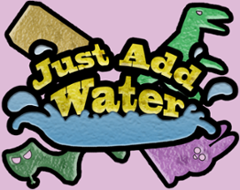 Just Add Water Image