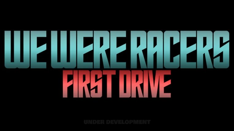 We Were Racers: First Drive Image