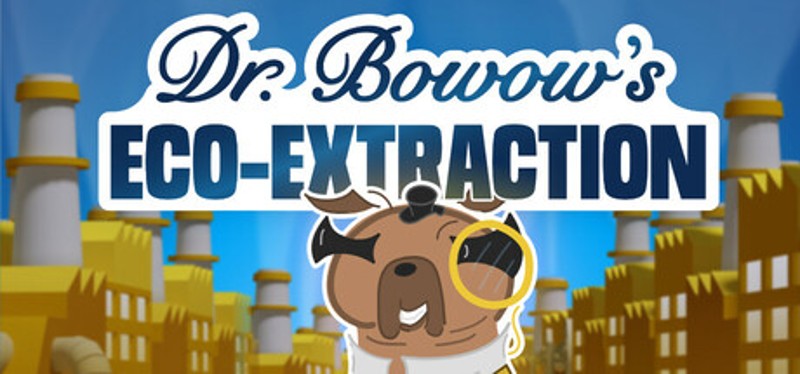 Dr. Bowow's Eco-Extraction Image