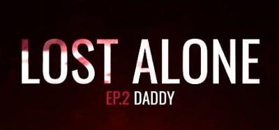 Lost Alone Ep.2: Daddy Image