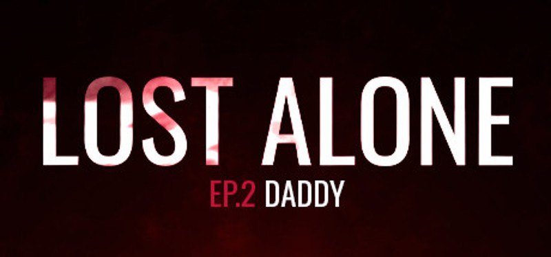 Lost Alone Ep.2: Daddy Game Cover