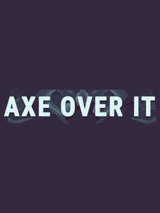 Axe Over It Image