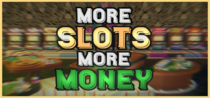 More Slots More Money Image