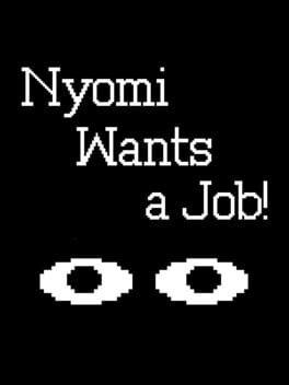 Games like Nyomi Wants a Job!