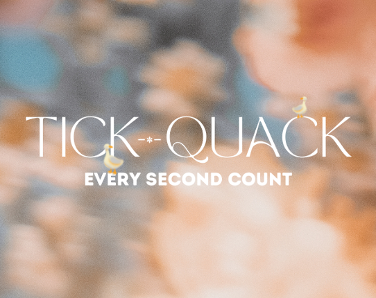 TICK-QUACK : Every Second Count Image