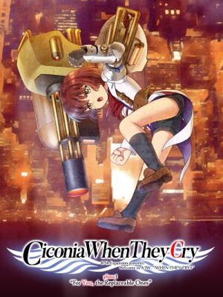 Ciconia When They Cry - Phase 1 For You, the Replaceable Ones Image