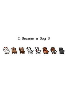 Games like I Became a Dog 3