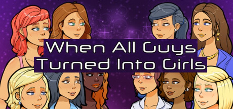 When All Guys Turned into Girls Image
