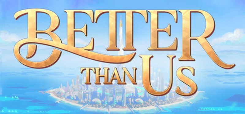 Better Than Us Image