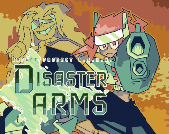 Disaster Arms - Impact Project B.A.H.N. (demo) Image