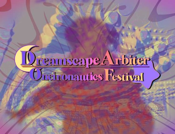 Dreamscape Arbiter ~ Oneironautics Festival (DEMO) Image