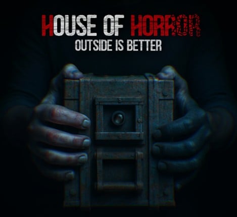 House Of Horror: Outside Is Better Image