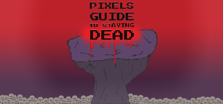 Games like Pixels Guide to Staying Dead