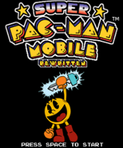 Super Pac-Man Mobile: Rewritten (Pac-Man Mobile Rewritten Series) Image