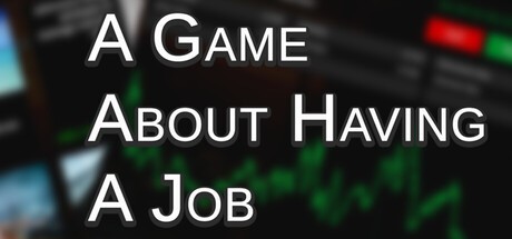 Games like A Game About Having A Job