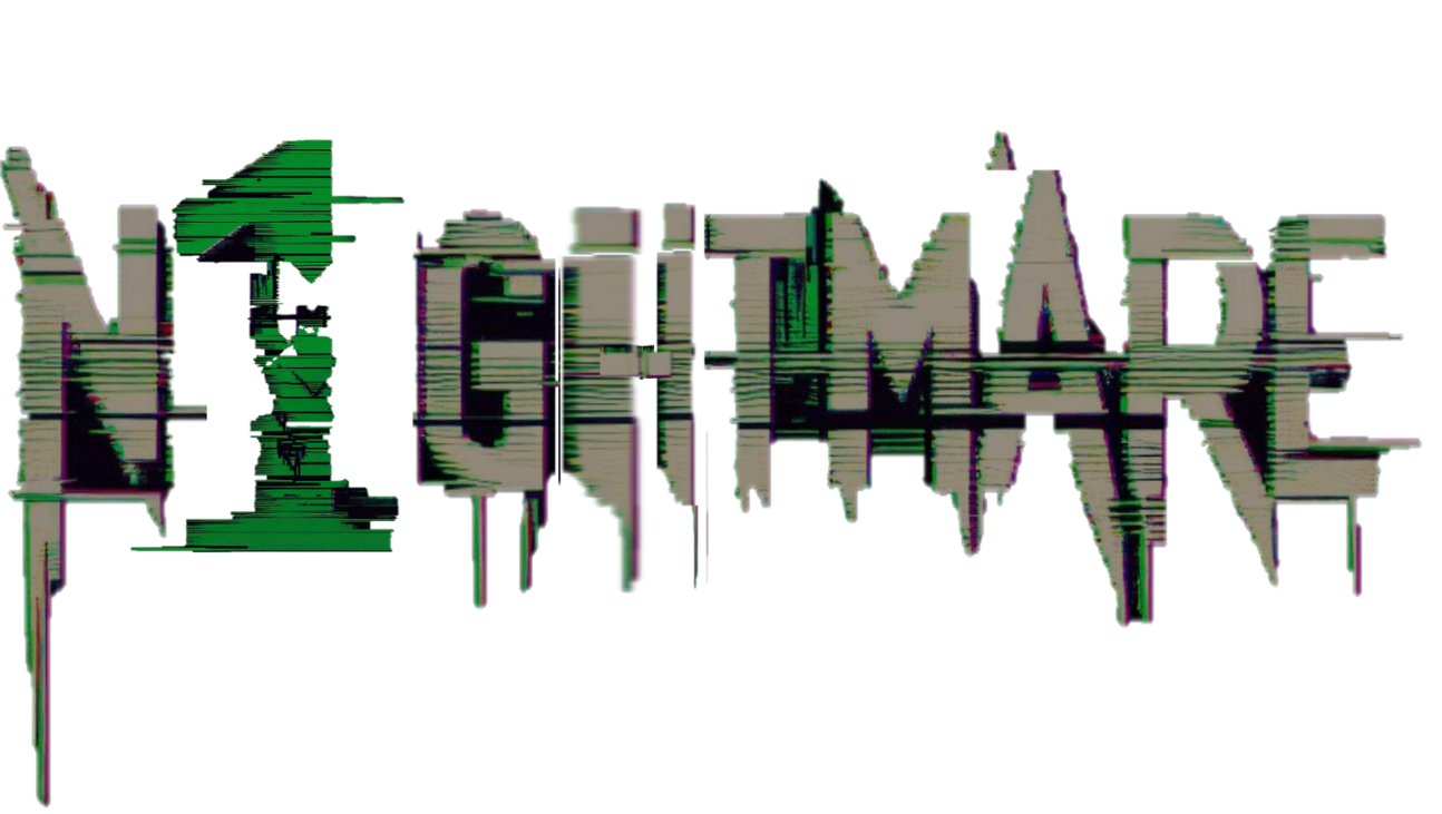 Games like N 1 G H T M A R E