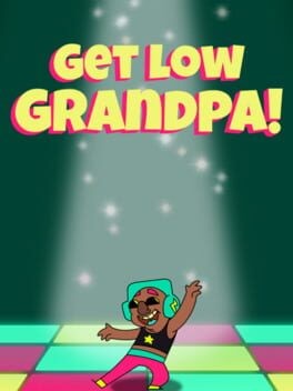 Games like Get Low, Grandpa!
