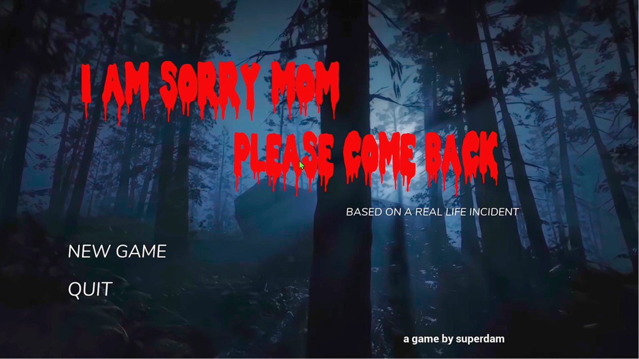 Games like I am Sorry Mom, Please Come Back