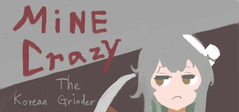 Mine Crazy: The Korean Grinder Game Cover