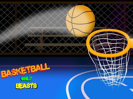 Games like basketball only beasts
