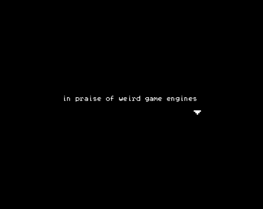 in praise of weird game engines Image