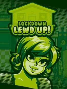 Games like Lockdown Lewd Up!