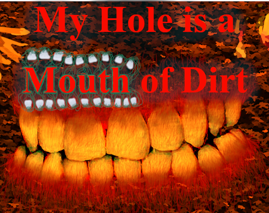 My Hole is a Mouth of Dirt Game Cover