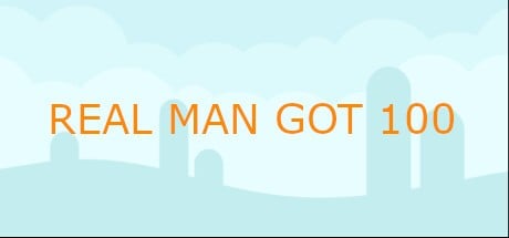 Games like REAL MAN GOT 100