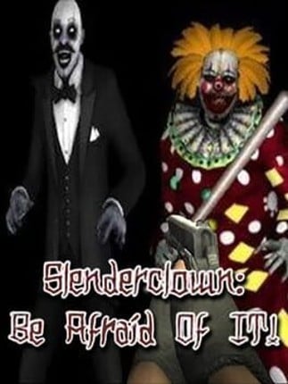 Slenderclown: Be Afraid of It! Game Cover