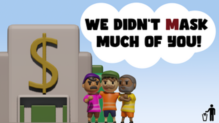 We didn't (m)ask much of you!!! Image