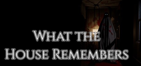 Games like What the House Remembers