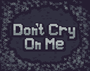 Games like Don't Cry On Me