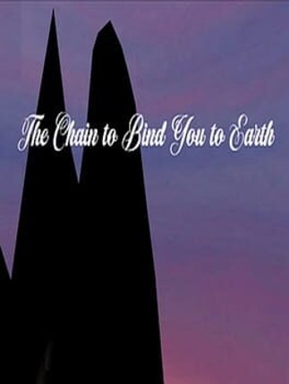 The Chain to Bind You to Earth Image