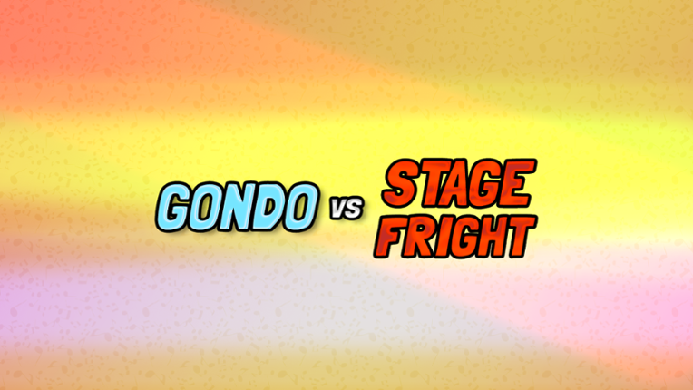 Gondo vs Stage Fright Image