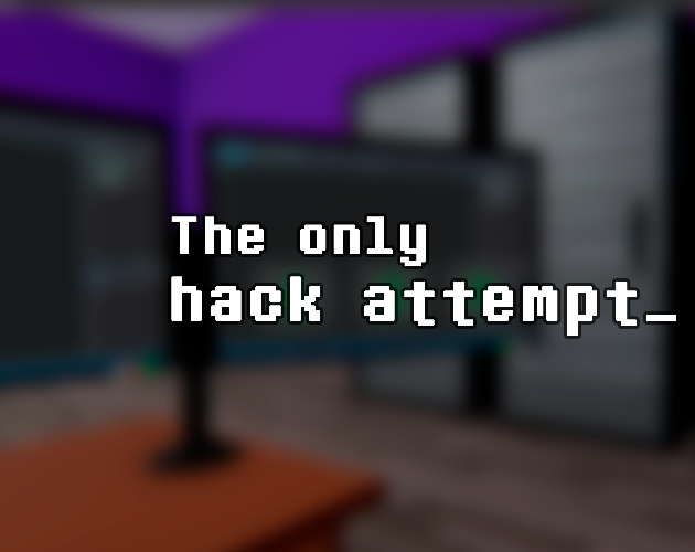 Games like The only hack attempt