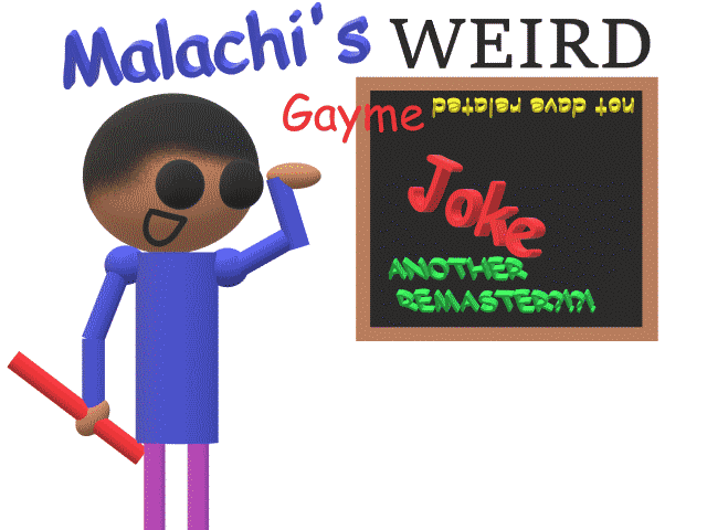 Games like Malachi's Weird Gayme