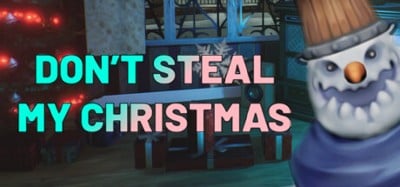 Don't Steal My Christmas! Image