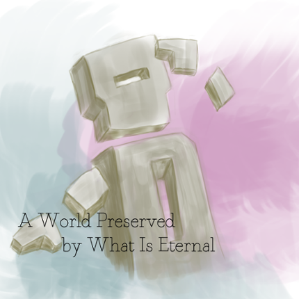 A World Preserved by What Is Eternal Game Cover