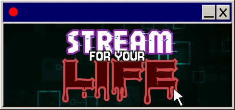 Games like Stream For Your Life