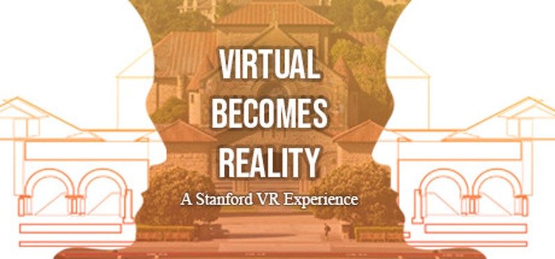 Virtual Becomes Reality: A Stanford VR Experience Image