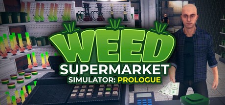 Games like Weed Supermarket Simulator: Prologue
