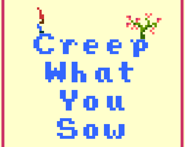 Games like Creep What You Sow